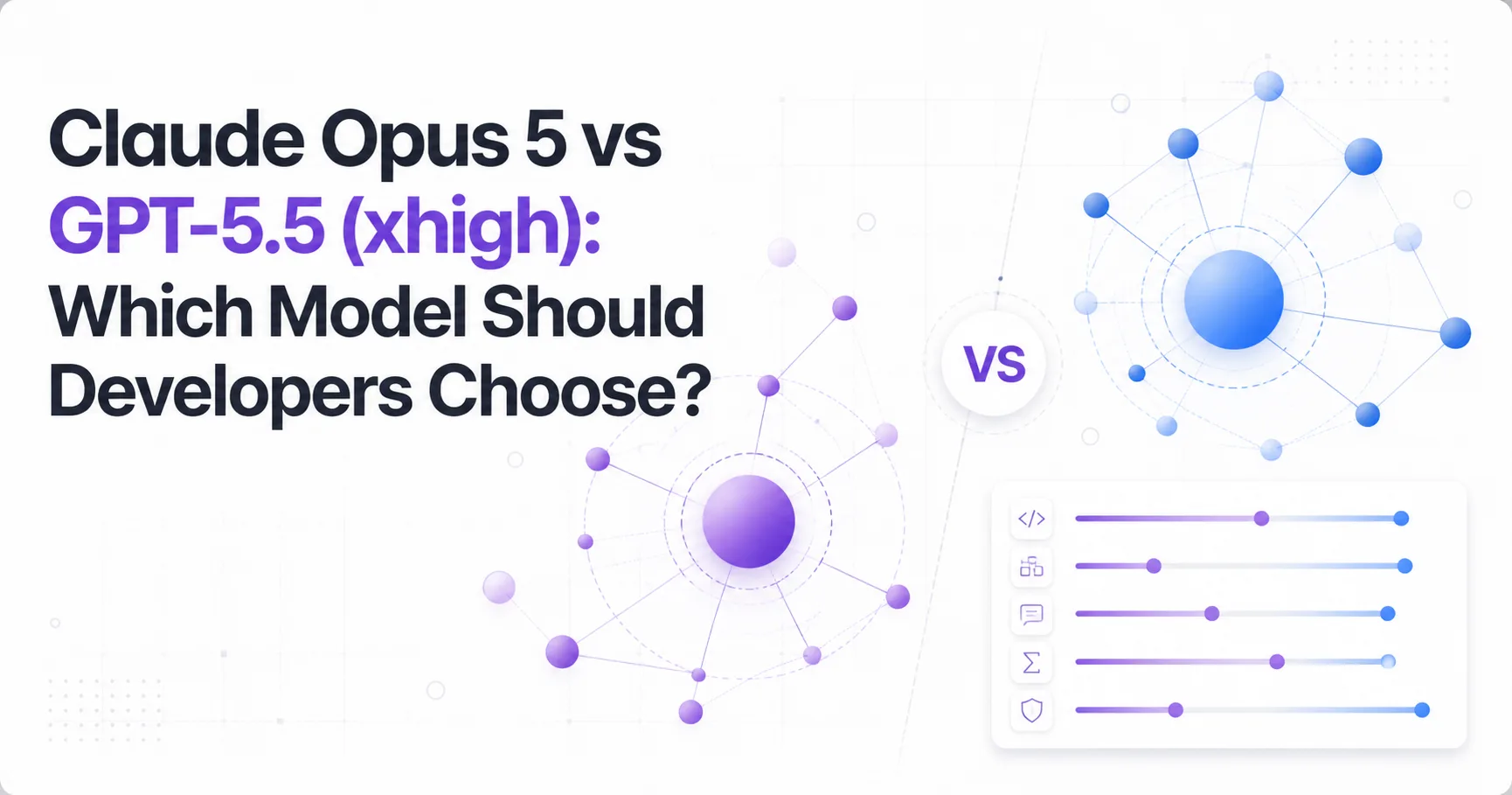Claude Opus 5 vs GPT-5.5 (xhigh): Which Model Should Developers Choose?