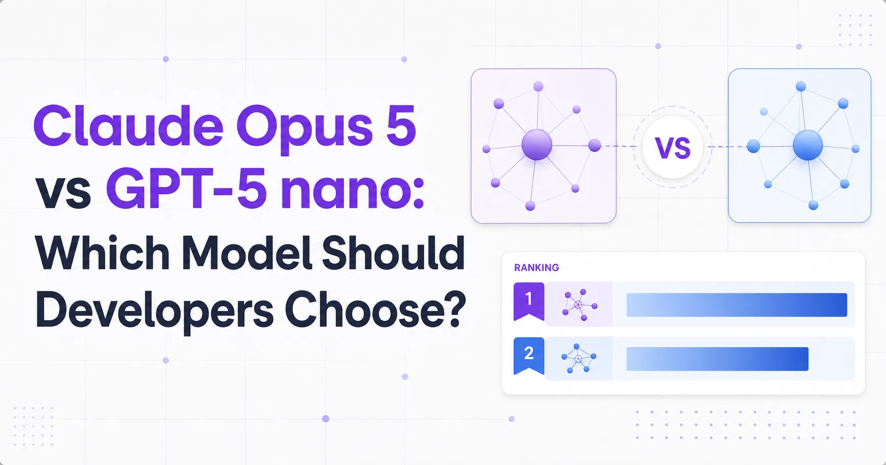 Claude Opus 5 vs GPT-5 nano: Which Model Should Developers Choose?