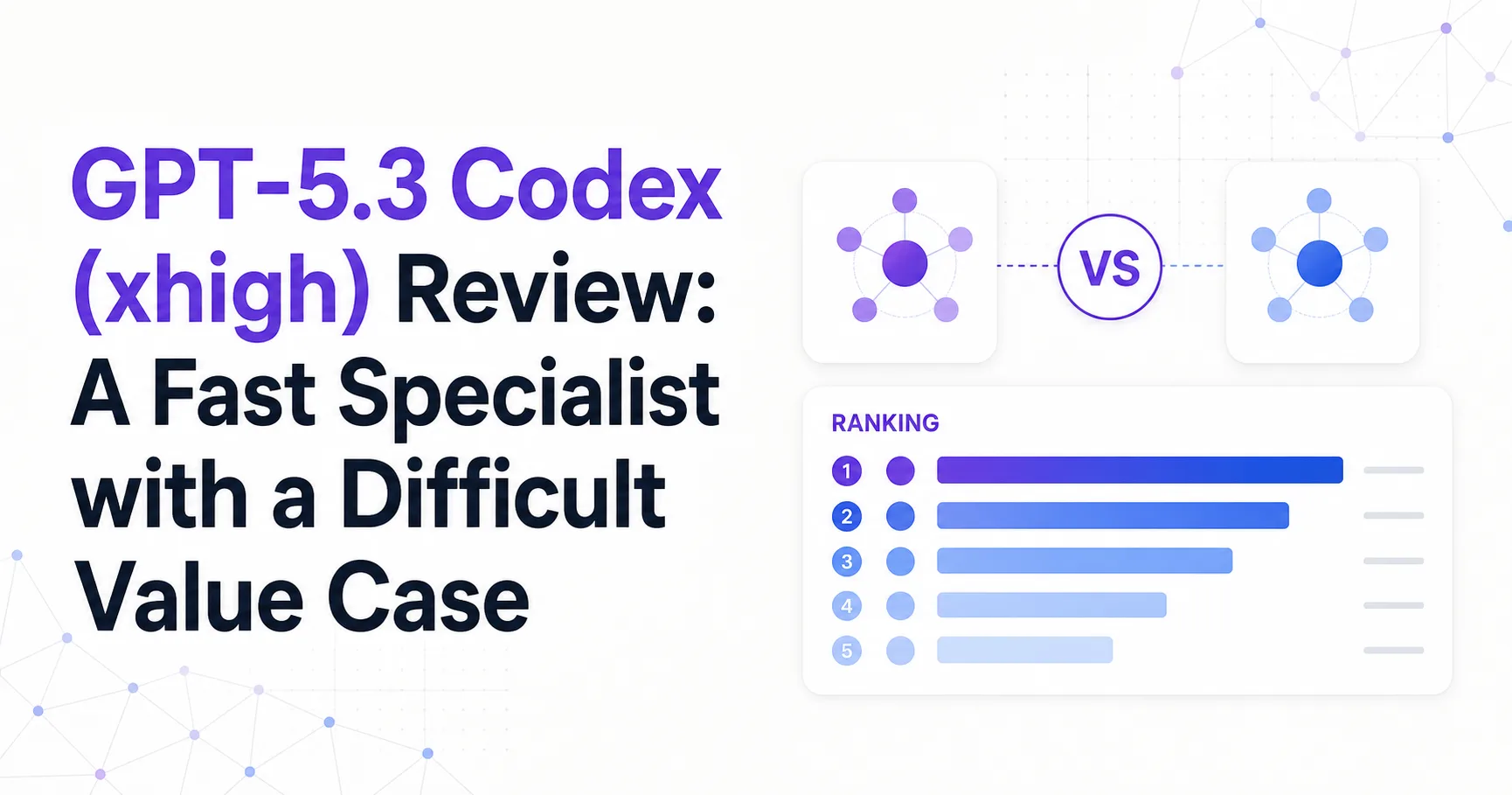GPT-5.3 Codex (xhigh) Review: A Fast Specialist with a Difficult Value Case