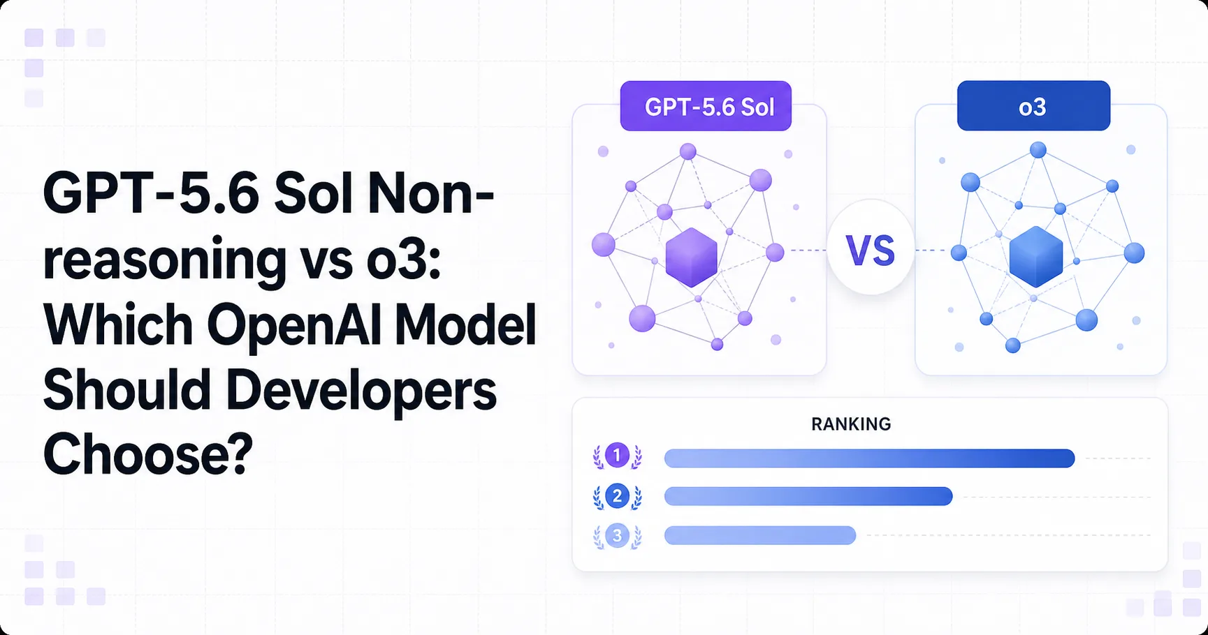 GPT-5.6 Sol Non-reasoning vs o3: Which OpenAI Model Should Developers Choose?