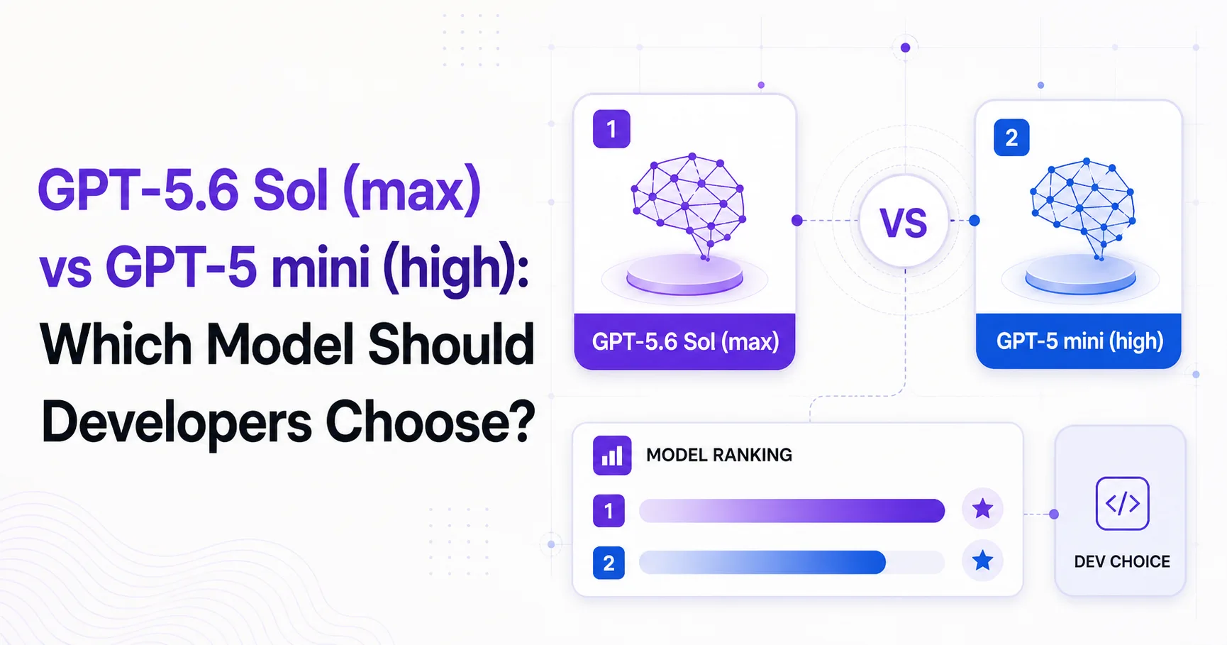 GPT-5.6 Sol (max) vs GPT-5 mini (high): Which Model Should Developers Choose?