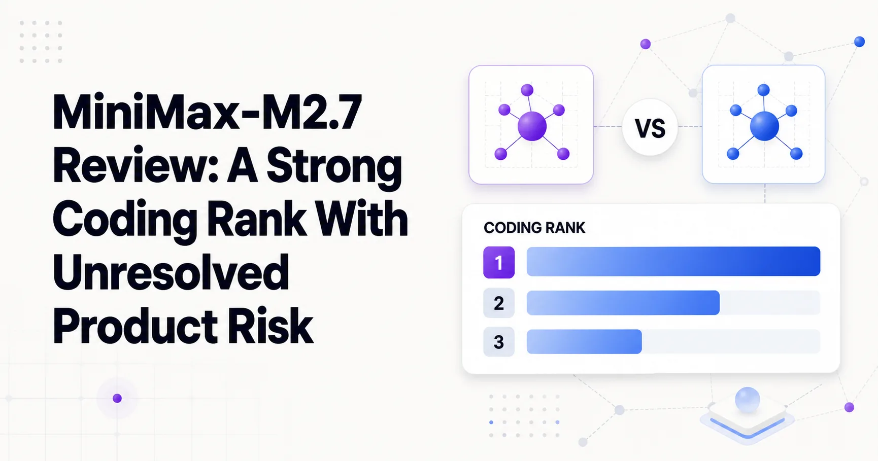 MiniMax-M2.7 Review: A Strong Coding Rank With Unresolved Product Risk